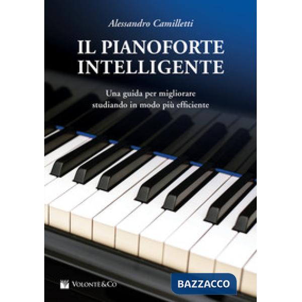 Pianoforte intelligente. Una guida per migliorare studiando in modo più efficiente (Il)