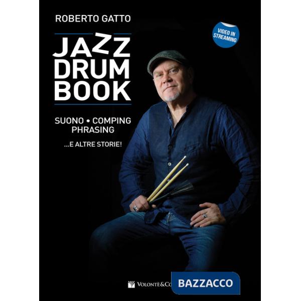 Jazz drum book. Suono, comping, phrasing... e altre storie! Con video in streaming