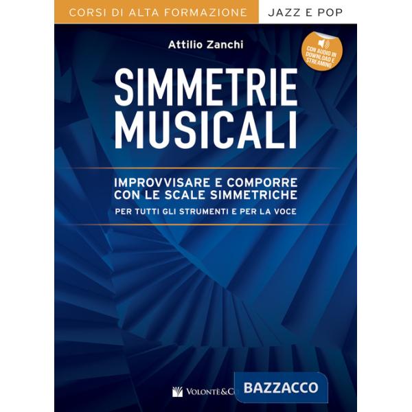 Simmetrie musicali. Improvvisare e comporre con le scale simmetriche per tutti gli strumenti e per la voce. Con espansione onlin