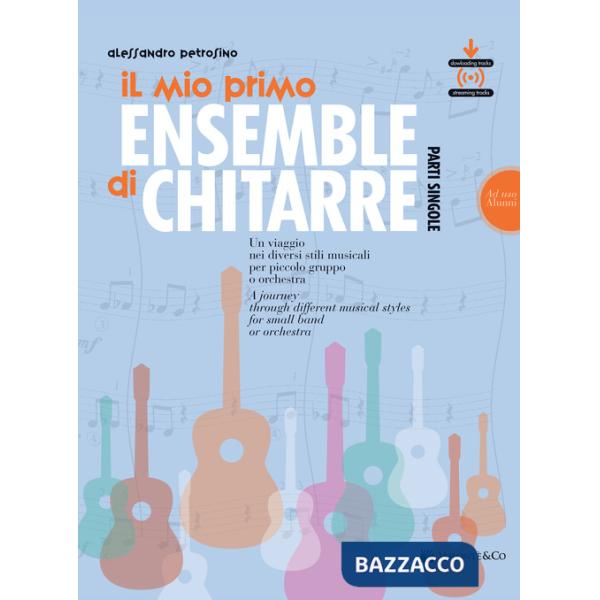 Mio primo ensemble di chitarra. Un viaggio nei diversi stili musicali per piccolo gruppo o orchestra (ad uso alunni). Con File a
