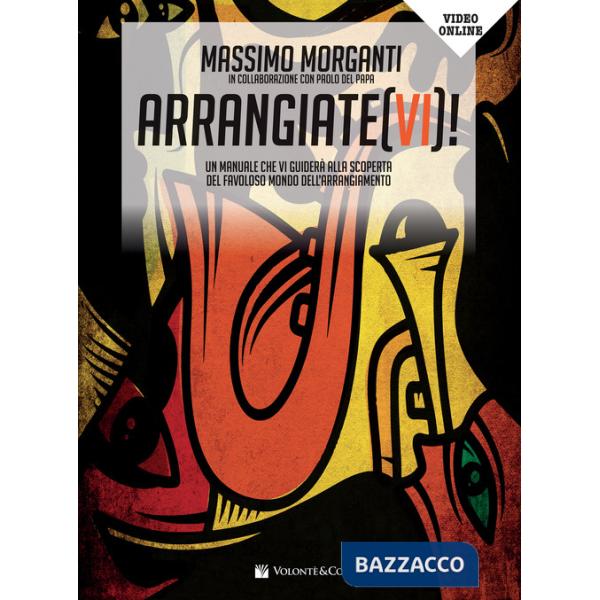 Arrangiate(vi)! Un manuale che vi guiderà alla scoperta del favoloso mondo dell'arrangiamento. Con video in streaming