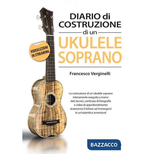 Diario costruzione ukulele soprano. Con videolezioni in streaming