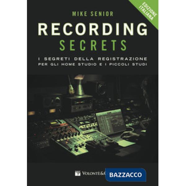 Recording secrets for the small studio. I segreti della registrazione per gli home studio e i piccoli studi