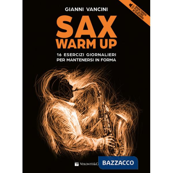 Sax warm up. 16 esercizi giornalieri per mantenersi in forma con brani famosi play along in streaming. Con File audio online