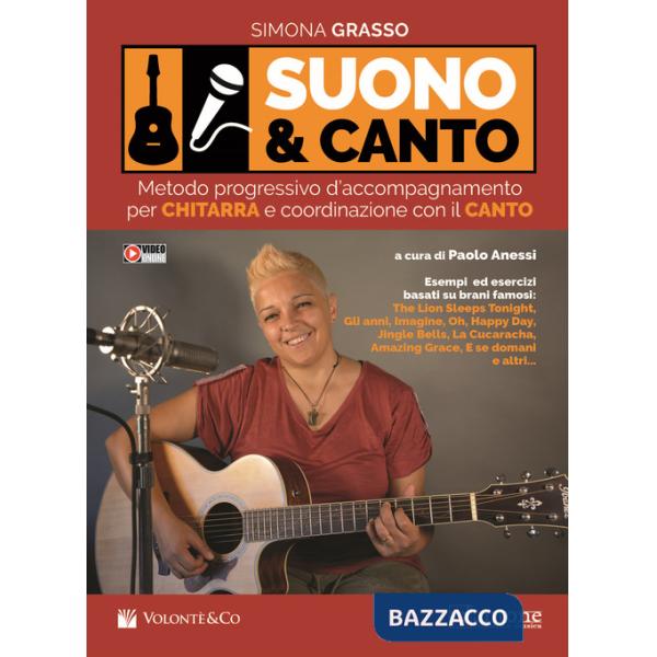 Suono e canto. Metodo progressivo d'accompagnamento per chitarra e coordinazione con il canto. Con video in streaming