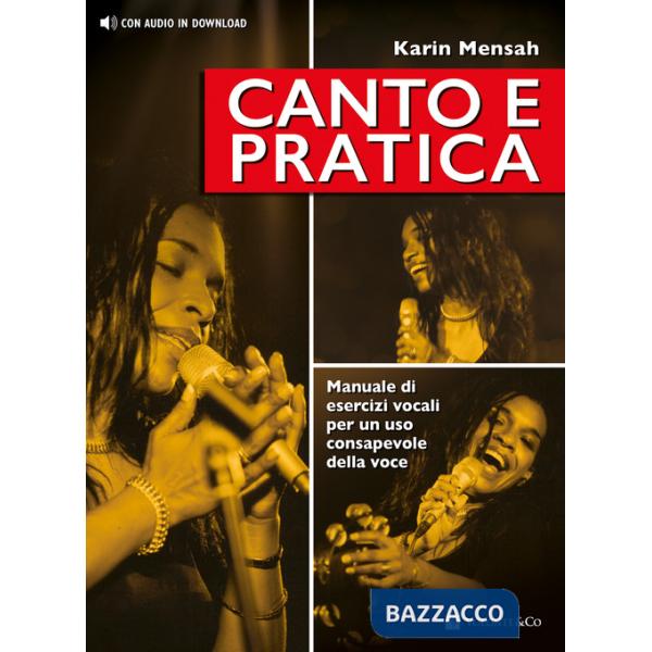 Canto e pratica. Manuale di esercizi vocali per un uso consapevole della voce. Con File audio per il download