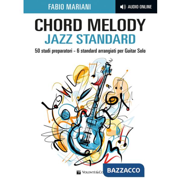 Chord melody. Jazz standard. 50 studi preparatori. 6 standard arrangiati per guitar solo. Con audio online