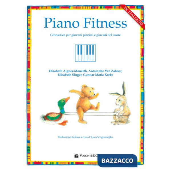 Piano fitness. Ginnastica per giovani pianisti e giovani nel cuore