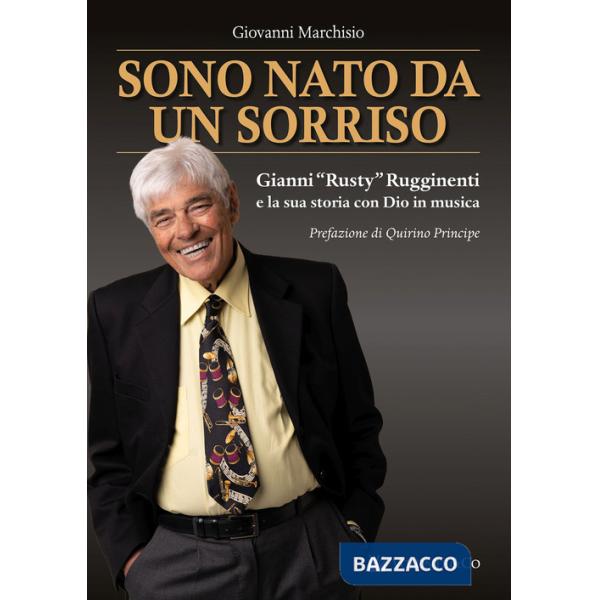 Sono nato da un sorriso. Gianni «Rusty» Rugginenti e la sua storia con Dio in musica