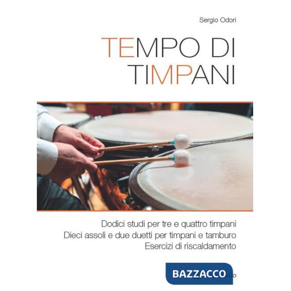 Tempo di timpani. Dodici studi per tre e quattro timpani. Dieci assoli e due duetti per timpani e tamburo. Esercizi di riscaldam