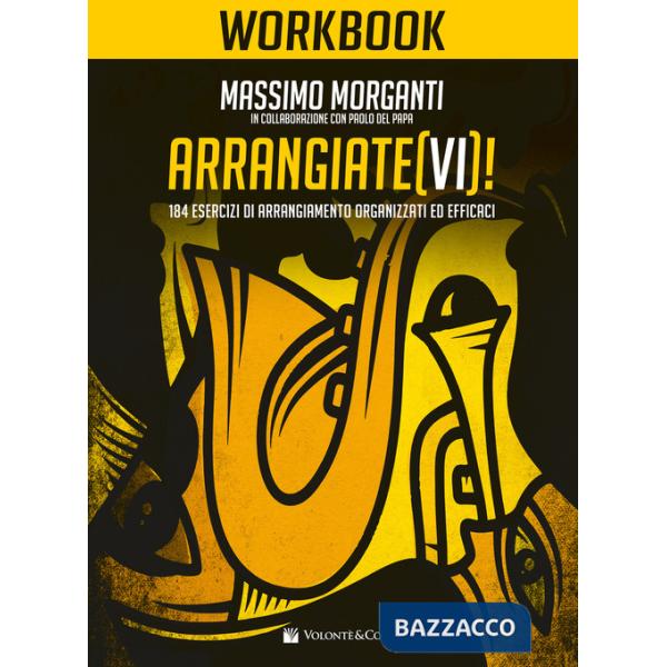 Arrangiate(vi)! Workbook. 184 esercizi di arrangiamento organizzati ed efficaci