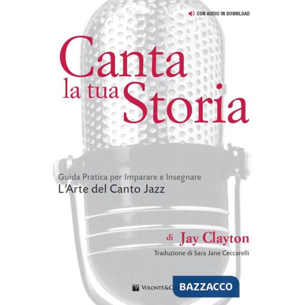 Canta la tua storia. Guida pratica per imparare e insegnare l'arte del canto jazz. Con File audio per il download