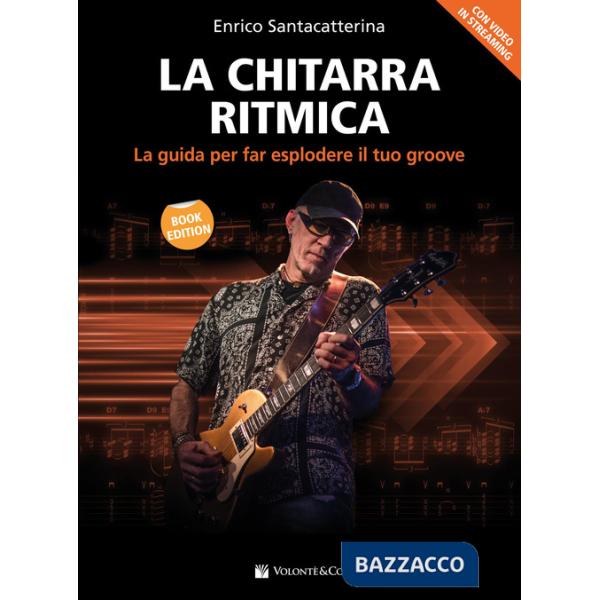 Chitarra ritmica. La guida per far esplodere il tuo groove. Con video in streaming (La)