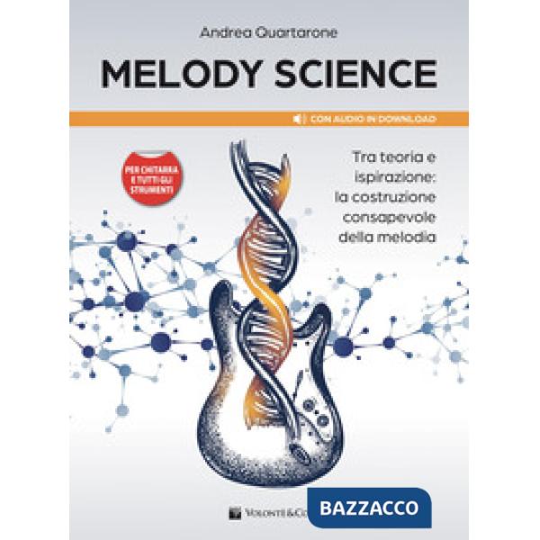 Melody Science. Tra teoria e ispirazione: la costruzione consapevole della melodia. Per chitarra e tutti gli strumenti. Con File
