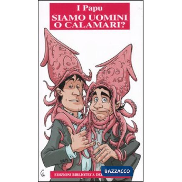 Siamo uomini o calamari?