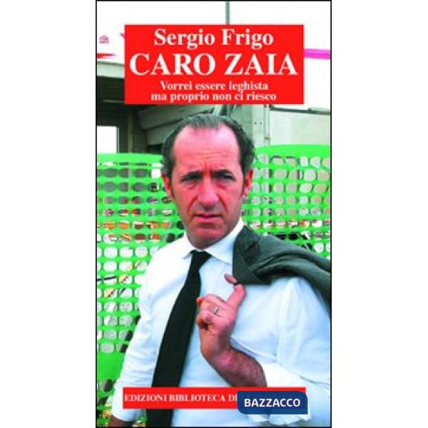 Caro Zaia. Vorrei essere leghista ma proprio non ci riesco