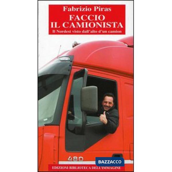 Faccio il camionista. Il Nordest visto dall'alto di un camion