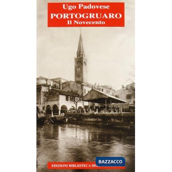 Portogruaro. Il Novecento