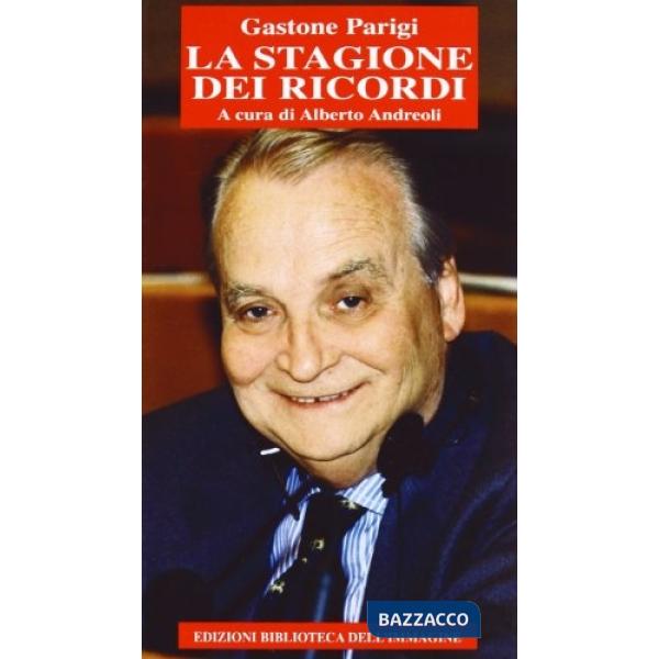 Gastone Parigi. La stagione dei ricordi