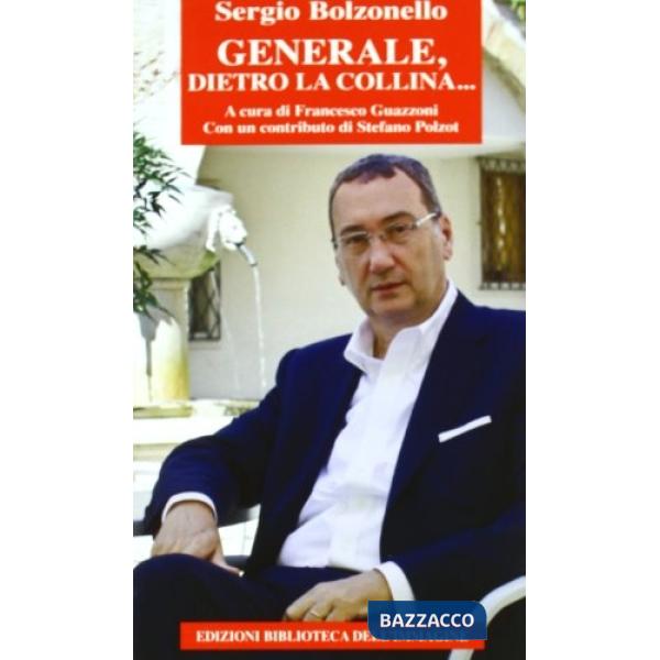 Sergio Bolzonello. Generale, dietro la collina...