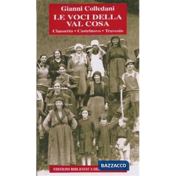 Voci della Val Cosa : Clauzetto, Castelnovo, Travesio (Le)