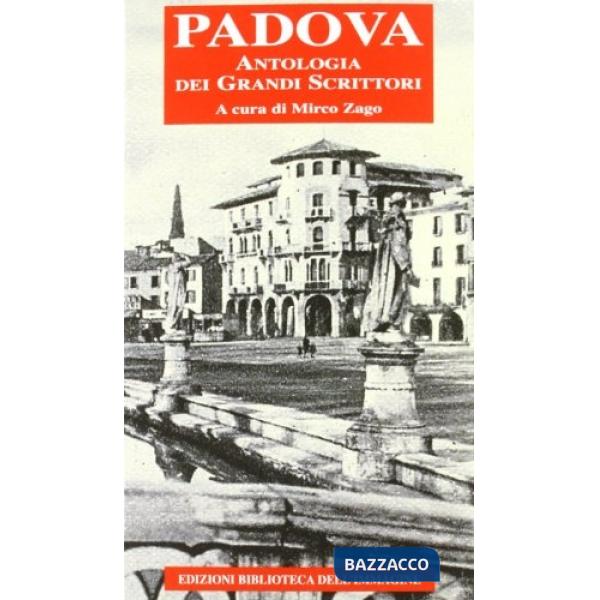 Padova. Antologia dei grandi scrittori