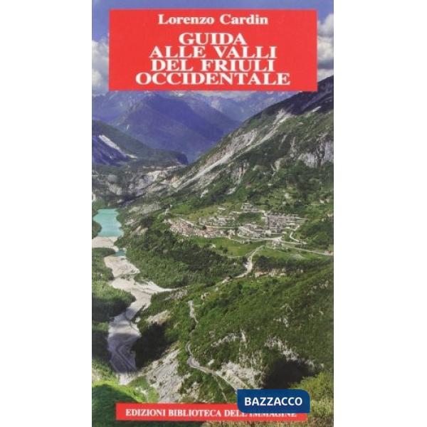 Guida delle valli del Friuli Occidentale