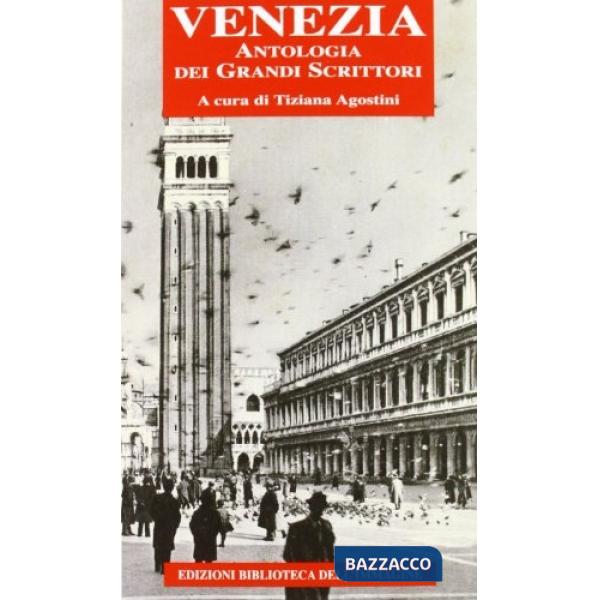 Venezia. Antologia dei grandi scrittori