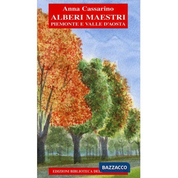 Alberi maestri. Piemonte e Valle d'Aosta