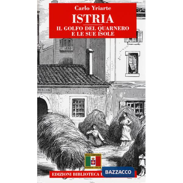 Istria. Il Golfo del Quarnero e le sue isole