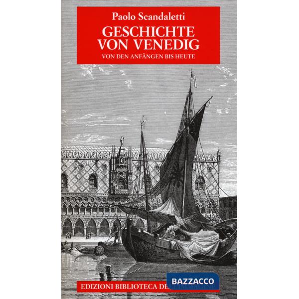 Geschichte von Venedig. Von den Anfängen bis Heute