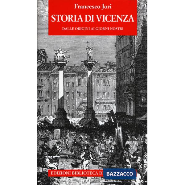 Storia di Vicenza. Dalle origini ai giorni nostri