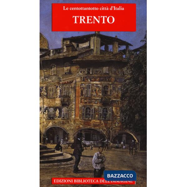 Trento. Ediz. illustrata