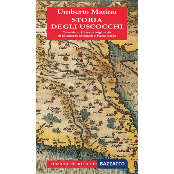Storia degli Uscocchi. Trascritta dal testo originario di Minuccio Minucci e Paolo Sarpi
