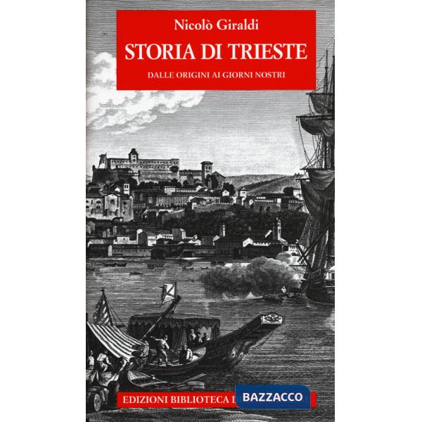 Storia di Trieste. Dalle origini ai nostri giorni