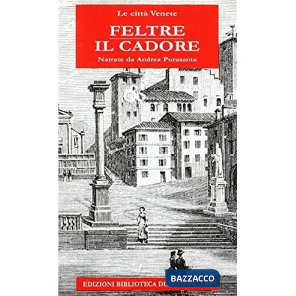 Feltre. Il Cadore