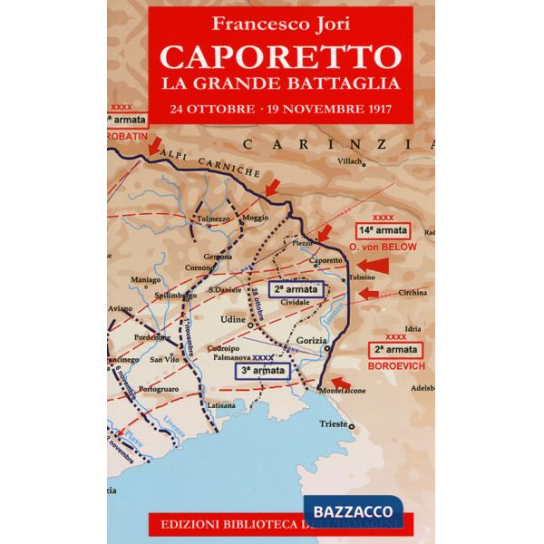 Caporetto. La grande battaglia. 24 ottobre-19 novembre 1917
