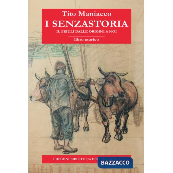 Senzastoria. Il Friuli dalle origini a noi (I)