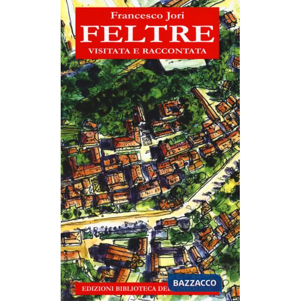 Feltre visitata e raccontata