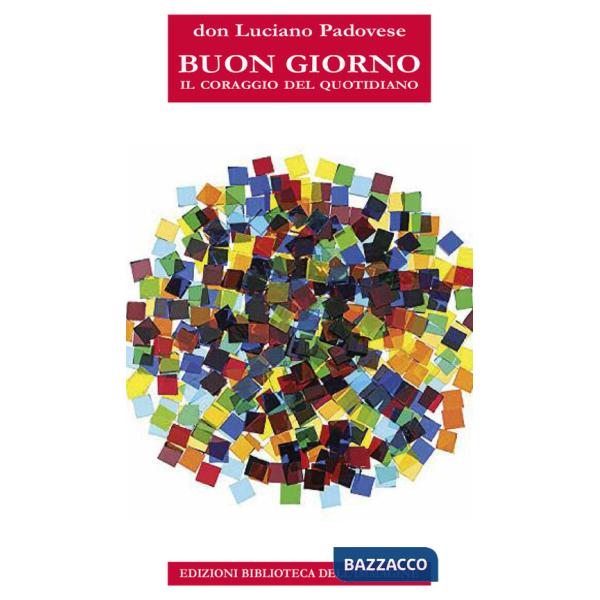 Buon giorno. Il coraggio del quotidiano