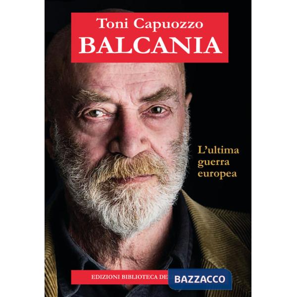 Balcania. L'ultima guerra europea