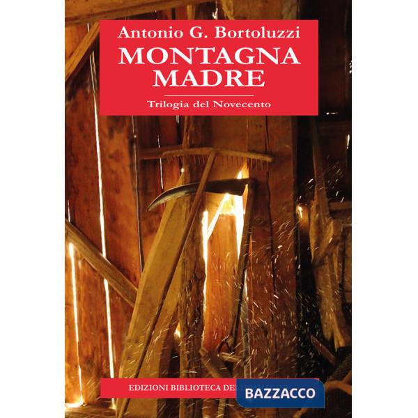 Montagna madre. Trilogia del Novecento