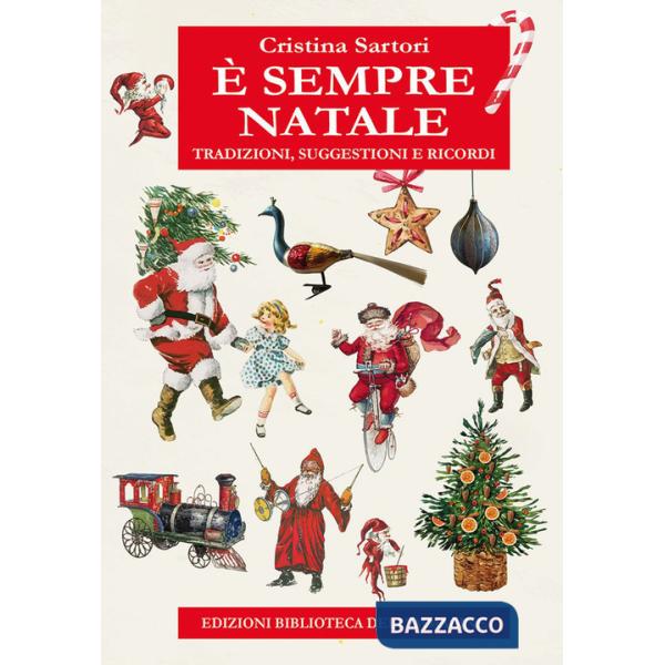 È sempre Natale. Tradizioni, suggestioni e ricordi