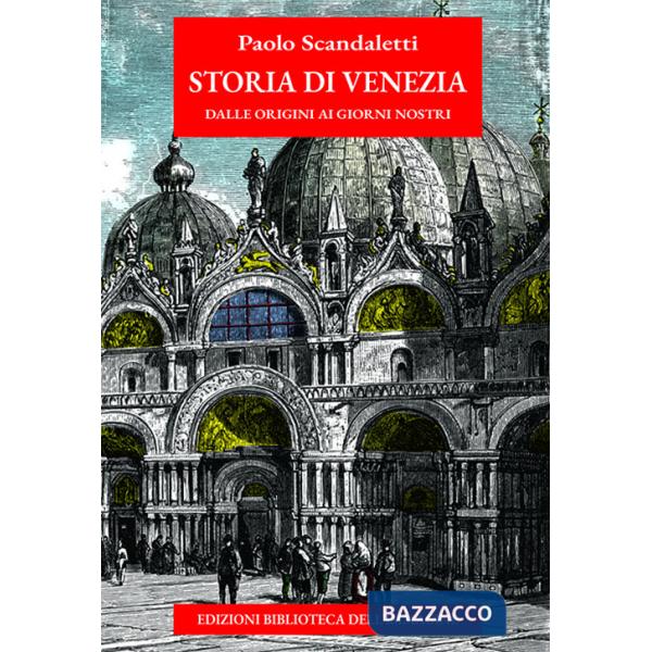 Storia di Venezia dalle origini ai giorni nostri