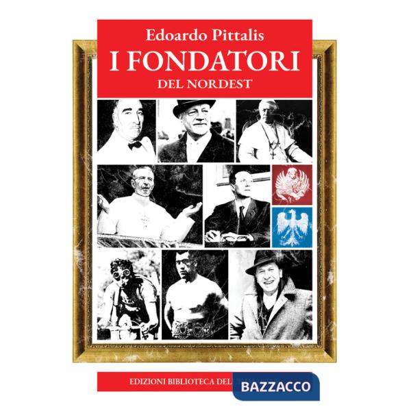 Fondatori del Nordest (I)
