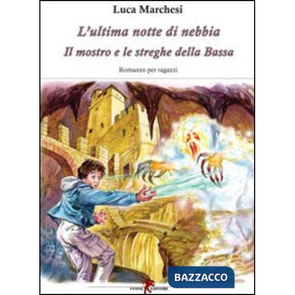 Ultima notte di nebbia. Il mostro e le streghe della Bassa (L')