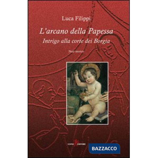 Arcano della papessa. Intrigo alla corte dei Borgia (L')