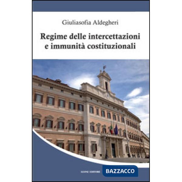 Regime delle intercettazioni e immunità costituzionali