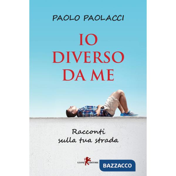 Io diverso da me. Racconti sulla tua strada