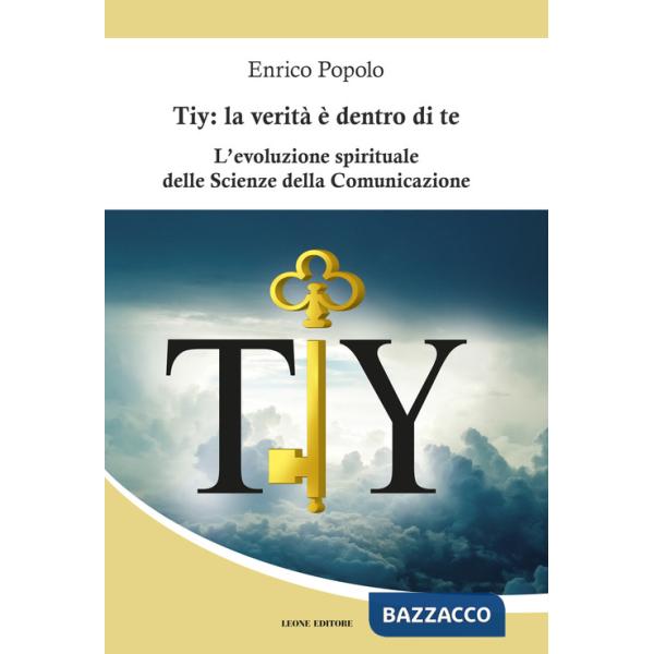 Tiy: la verità è dentro di te. L'evoluzione spirituale delle scienze della comunicazione